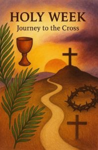 A drawing of a hillside with a cross on top with the words 'Holy Week Journey to the Cross'