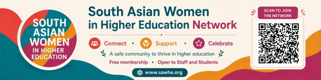 Banner promoting the South Asian Women in Higher Education Network (SAWHE). On the left is a circular, multicoloured logo containing the text “South Asian Women in Higher Education”. Across the centre, large text reads “South Asian Women in Higher Education Network”. Beneath are the network values “Connect”, “Support” and “Celebrate”, each accompanied by an icon. Additional text states: “A safe community to thrive in higher education”, “Free membership” and “Open to Staff and Students”. At the bottom is the website address “www.sawhe.org”. On the right-hand side is a QR code beneath a heading that reads “Scan to Join the Network”. The banner features teal, pink, orange and purple decorative wave patterns along the bottom edge.