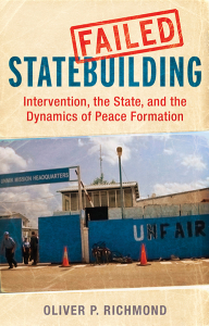 Failed state building intervention, the state, and the dynamics of peace formation by oliver p richmond