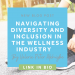 Navigating Diversity and Inclusion in the Wellness Industry